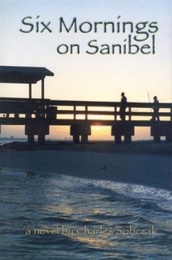 Six Mornings on Sanibel (eBook, ePUB) - Sobczak, Charles