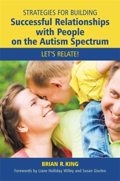 Strategies for Building Successful Relationships with People on the Autism Spectrum (eBook, ePUB) - King, Brian R