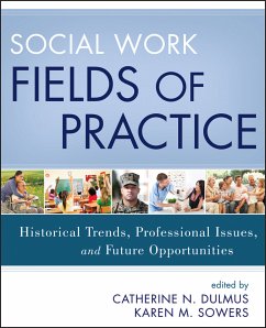 Social Work Fields of Practice (eBook, PDF) - Dulmus, Catherine N.; Sowers, Karen M.