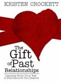 Gift of Past Relationships (eBook, ePUB) Gift of Past Relationships (eBook, ePUB)