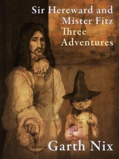 Sir Hereward and Mister Fitz: Three Adventures (eBook, ePUB) - Nix, Garth