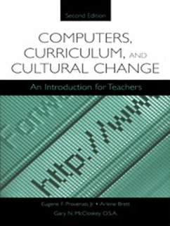 Computers, Curriculum, and Cultural Change (eBook, ePUB) - Provenzo, Jr.; Brett, Arlene; McCloskey, Gary N.