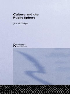 Culture and the Public Sphere (eBook, PDF) - Mcguigan, Jim; Mcguigan, Jim
