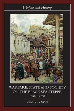 Warfare, State and Society on the Black Sea Steppe, 1500-1700 (eBook, ePUB) - Davies, Brian