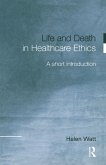 Life and Death in Healthcare Ethics (eBook, ePUB)