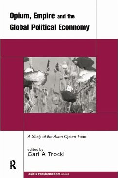 Opium, Empire and the Global Political Economy (eBook, PDF) - Trocki, Carl