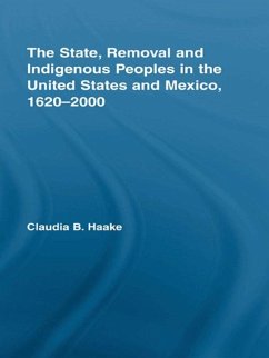 The State, Removal and Indigenous Peoples in the United States and Mexico, 1620-2000 (eBook, ePUB) - Haake, Claudia