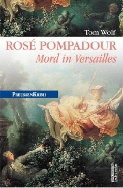 Rosé Pompadour / Preußen Krimi Bd.12 - Wolf, Tom