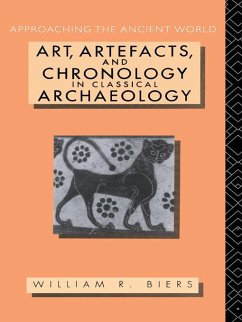 Art, Artefacts and Chronology in Classical Archaeology (eBook, PDF) - Biers, William R.
