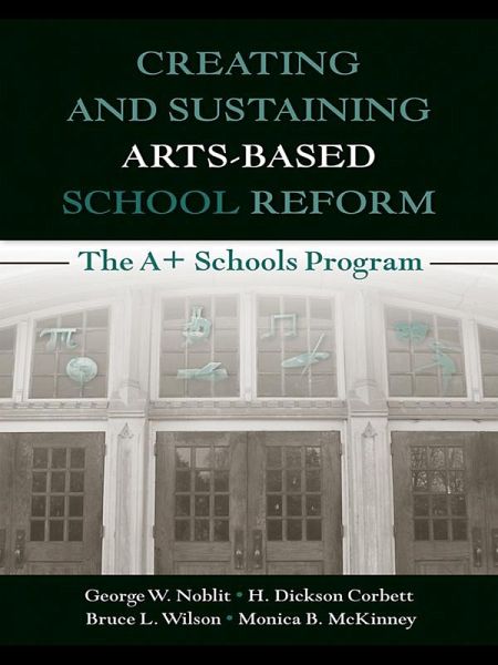 Creating and Sustaining Arts-Based School Reform (eBook, ePUB)