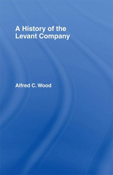 A History of the Levant Company (eBook, ePUB) A History of the Levant Company (eBook, ePUB)