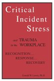 Critical Incident Stress And Trauma In The Workplace (eBook, ePUB)