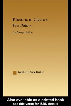Rhetoric in Cicero's Pro Balbo (eBook, PDF) - Barber, Kimberly A.