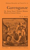Garenganze or Seven Years Pioneer Mission Work in Central Africa (eBook, PDF)