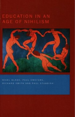 Education in an Age of Nihilism (eBook, PDF) - Blake, Nigel; Smeyers, Paul; Smith, Richard; Standish, Paul