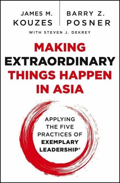 Making Extraordinary Things Happen in Asia (eBook, ePUB) - Kouzes, James M.; Posner, Barry Z.; Dekrey, Steven J.