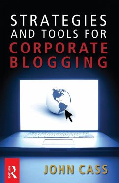 Strategies and Tools for Corporate Blogging (eBook, PDF) - Cass, John