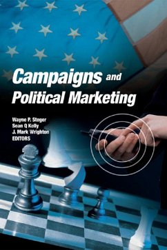 Campaigns and Political Marketing (eBook, PDF) - Steger, Wayne; Kelly, Sean; Wrighton, Mark