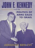 John F. Kennedy and the Politics of Arms Sales to Israel (eBook, PDF)