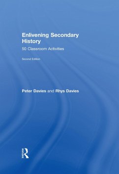 Enlivening Secondary History: 50 Classroom Activities for Teachers and Pupils (eBook, ePUB) - Davies, Peter; Davies, Rhys