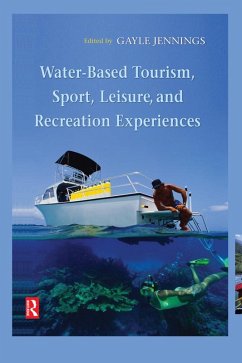 Water-Based Tourism, Sport, Leisure, and Recreation Experiences (eBook, ePUB) - Jennings, Gayle