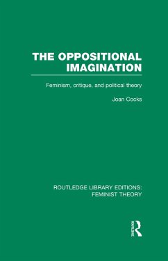 The Oppositional Imagination (RLE Feminist Theory) (eBook, PDF) Cover The Oppositional Imagination (RLE Feminist Theory) (eBook, PDF)