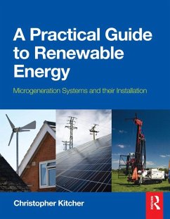 A Practical Guide to Renewable Energy: Power Systems and their Installation (eBook, ePUB) - Kitcher, Christopher; Kitcher, Christopher