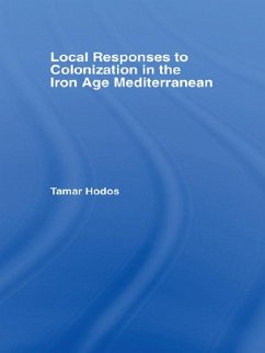 Local Responses to Colonization in the Iron Age Meditarranean (eBook, ePUB) - Hodos, Tamar