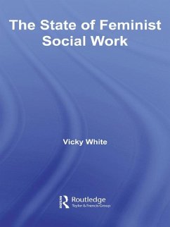 The State of Feminist Social Work (eBook, ePUB) - White, Vicky