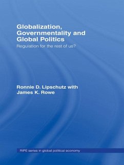 Globalization, Governmentality and Global Politics (eBook, PDF) - Lipschutz, Ronnie; Rowe, James K.