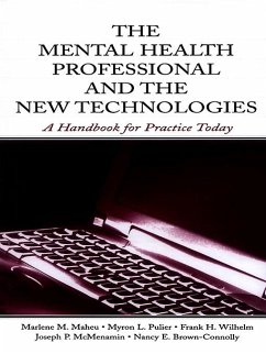 The Mental Health Professional and the New Technologies (eBook, ePUB) - Maheu, Marlene M.; Pulier, Myron L.; Wilhelm, Frank H.; McMenamin, Joseph P.; Brown-Connolly, Nancy E.