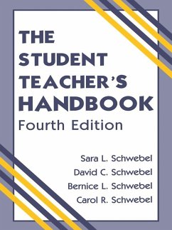 The Student Teacher's Handbook (eBook, ePUB) - Schwebel, David C.; Schwebel, Bernice L.; Schwebel, Carol R.; Schwebel, Carol R.