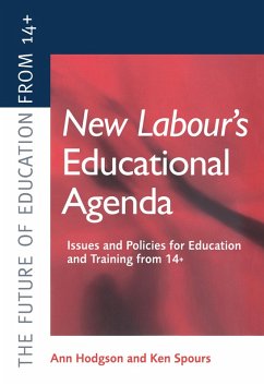 New Labour's New Educational Agenda: Issues and Policies for Education and Training at 14+ (eBook, ePUB) - Hodgson, Ann; Spours, Ken