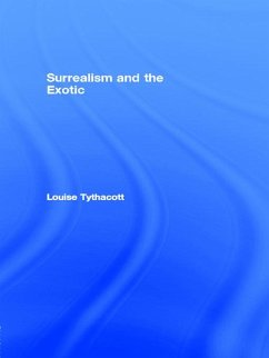 Surrealism and the Exotic (eBook, ePUB) - Tythacott, Louise