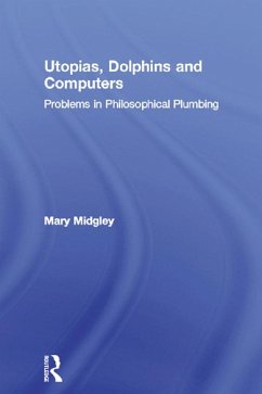 Utopias, Dolphins and Computers (eBook, PDF) - Midgley, Mary