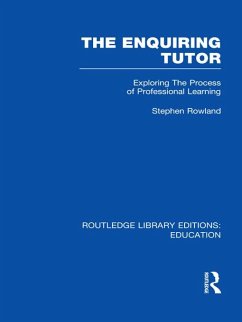The Enquiring Tutor (RLE Edu O) (eBook, PDF) - Rowland, Stephen