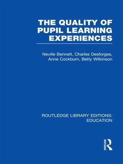 Quality of Pupil Learning Experiences (RLE Edu O) (eBook, ePUB) - Bennett, Neville; Desforges, Charles; Cockburn, Anne; Wilkinson, Betty