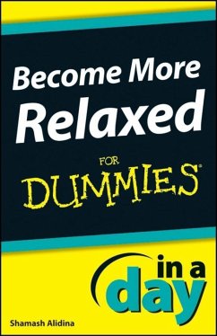 Become More Relaxed In A Day For Dummies (eBook, PDF) - Alidina, Shamash