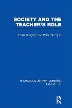 Society and the Teacher's Role (RLE Edu N) (eBook, PDF) - Musgrove, Frank; Taylor, Philip