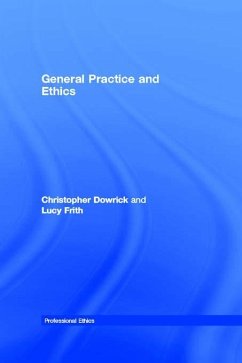 General Practice and Ethics (eBook, ePUB) - Dowrick, Christopher; Frith, Lucy