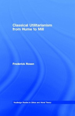 Classical Utilitarianism from Hume to Mill (eBook, PDF) - Rosen, Frederick