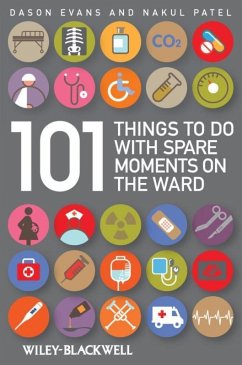 101 Things To Do with Spare Moments on the Ward (eBook, PDF) - Evans, Dason; Patel, Nakul