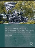 Moscow and the Emergence of Communist Power in China, 1925-30 (eBook, ePUB)
