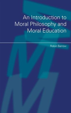 An Introduction to Moral Philosophy and Moral Education (eBook, ePUB) - Barrow, Robin