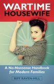 Wartime Housewife: A No-Nonsense Handbook for Modern Families