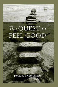 The Quest to Feel Good (eBook, ePUB) - Rasmussen, Paul R.