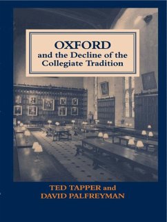 Oxford and the Decline of the Collegiate Tradition (eBook, PDF) - Palfreyman, David; Tapper, Ted