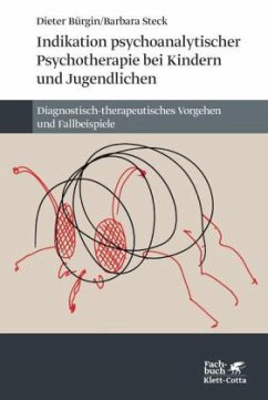Indikation psychoanalytischer Psychotherapie mit Kindern und Jugendlichen - Bürgin, Dieter;Steck, Barbara