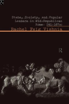 State, Society and Popular Leaders in Mid-Republican Rome 241-167 B.C. (eBook, ePUB) - Vishnia, Rachel Feig