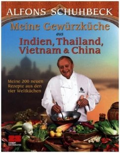 Meine Gewürzküche aus Indien, Thailand, Vietnam & China (Restexemplar) - Schuhbeck, Alfons